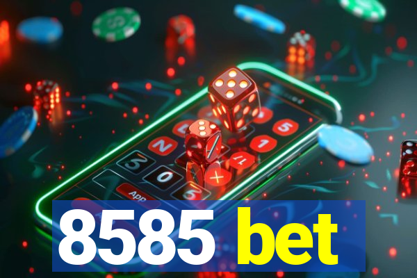 8585 bet