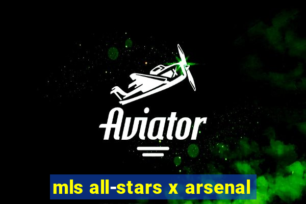 mls all-stars x arsenal