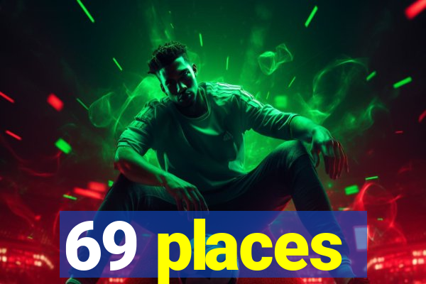 69 places