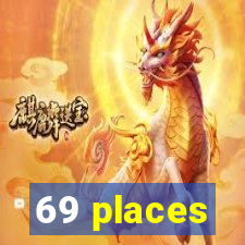 69 places