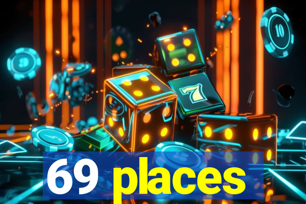 69 places