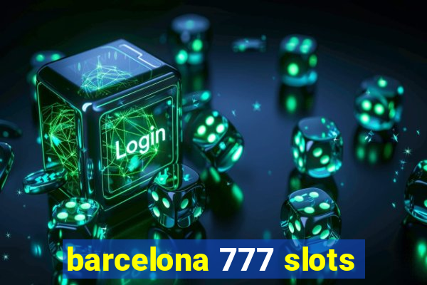 barcelona 777 slots