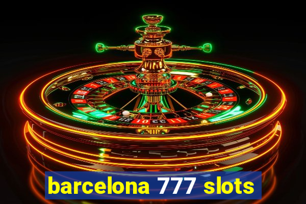 barcelona 777 slots