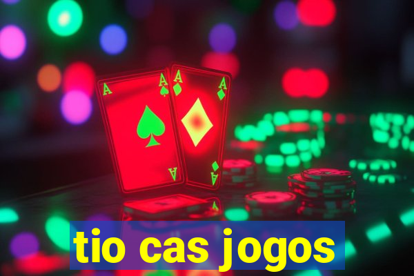 tio cas jogos