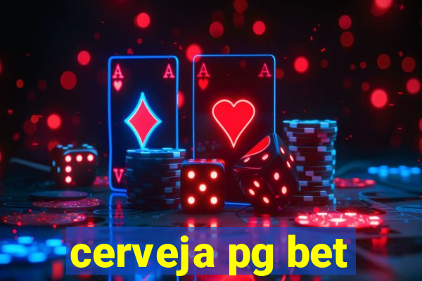 cerveja pg bet