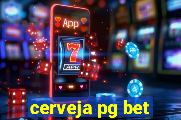 cerveja pg bet