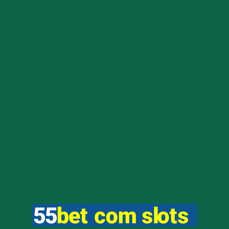 55bet com slots