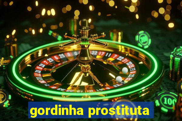 gordinha prostituta