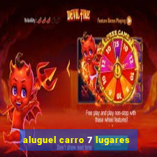 aluguel carro 7 lugares