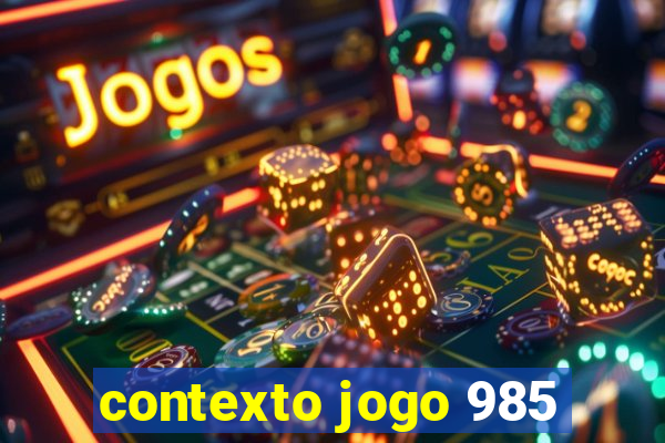 contexto jogo 985