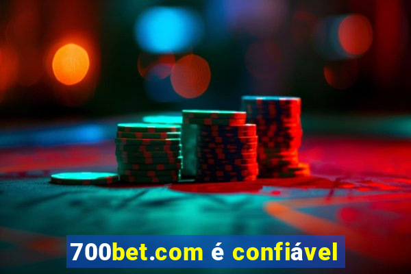 700bet.com é confiável