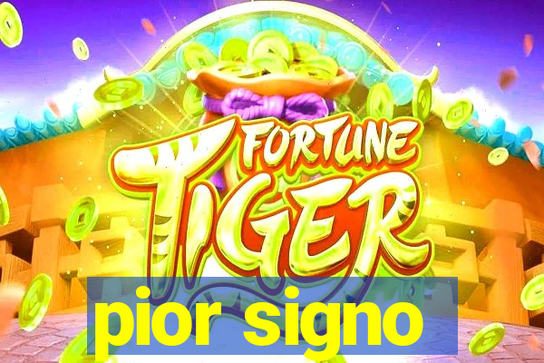 pior signo