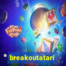 breakoutatari