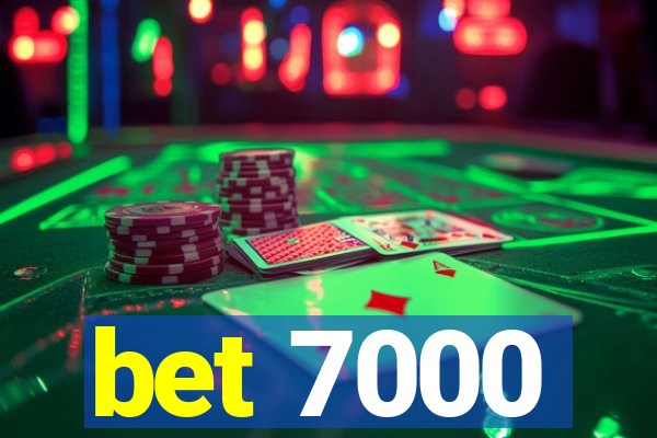 bet 7000