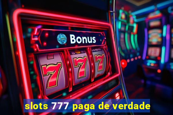 slots 777 paga de verdade