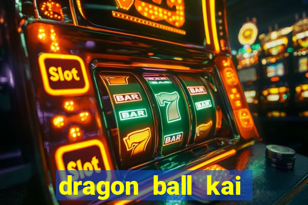 dragon ball kai legendado download