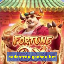 cadastrou ganhou bet