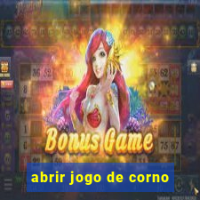 abrir jogo de corno