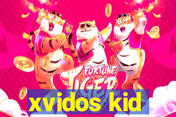 xvidos kid