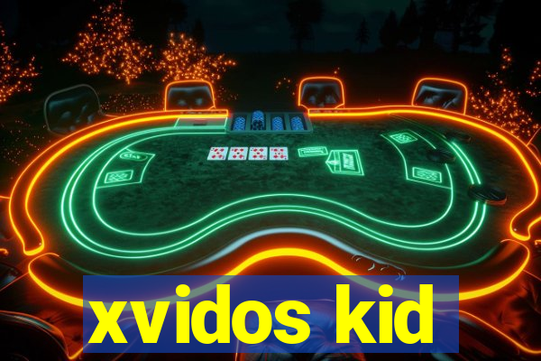 xvidos kid