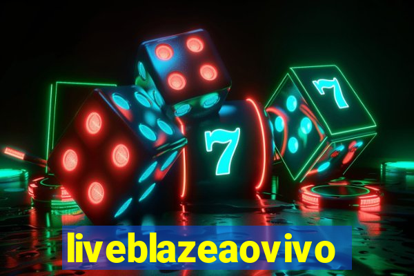 liveblazeaovivo