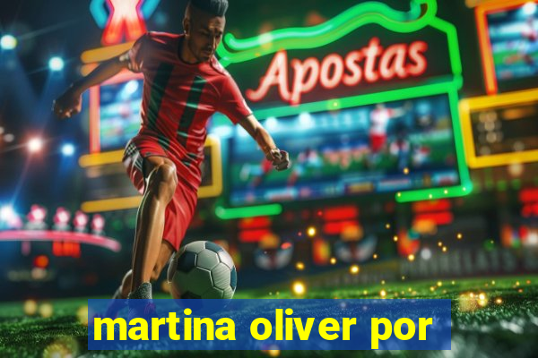 martina oliver por