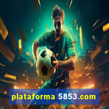 plataforma 5853.com