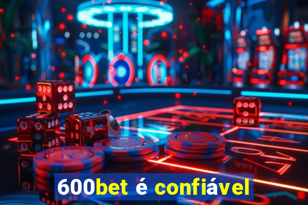 600bet é confiável