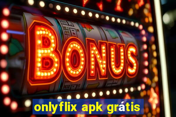 onlyflix apk grátis