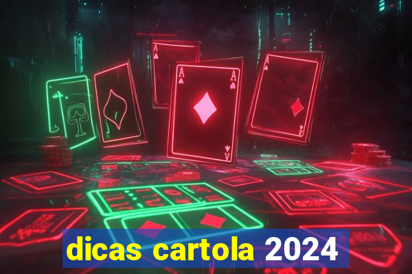 dicas cartola 2024