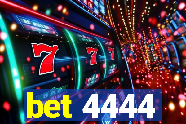 bet 4444