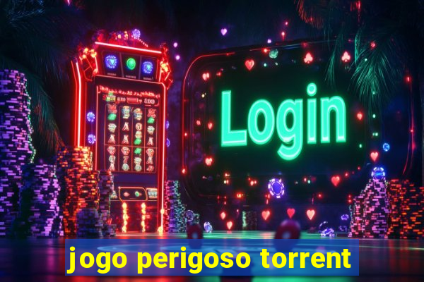 jogo perigoso torrent