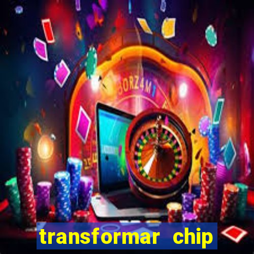 transformar chip tim em esim