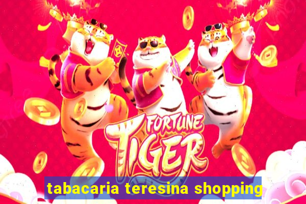 tabacaria teresina shopping