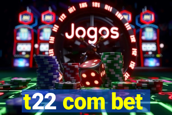 t22 com bet