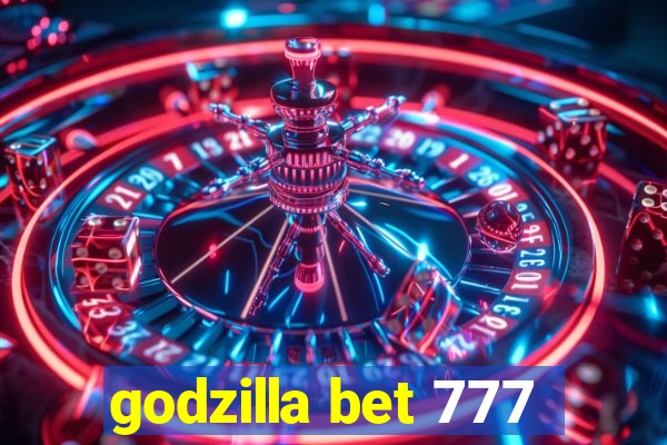 godzilla bet 777