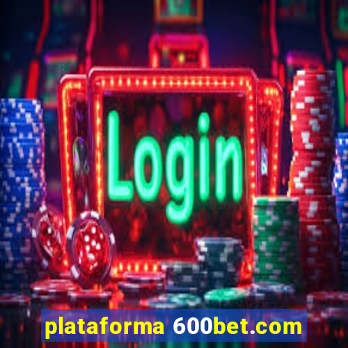 plataforma 600bet.com