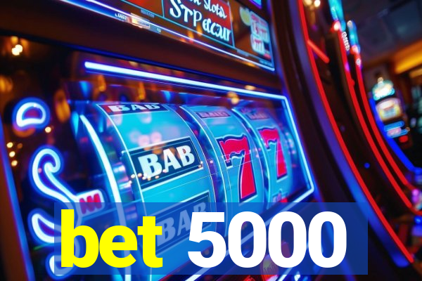 bet 5000