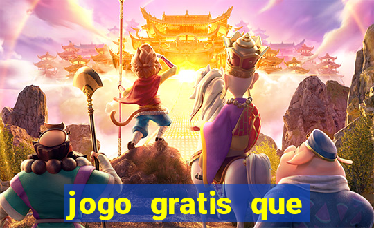 jogo gratis que ganha dinheiro