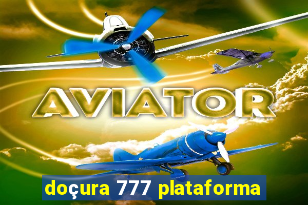 doçura 777 plataforma