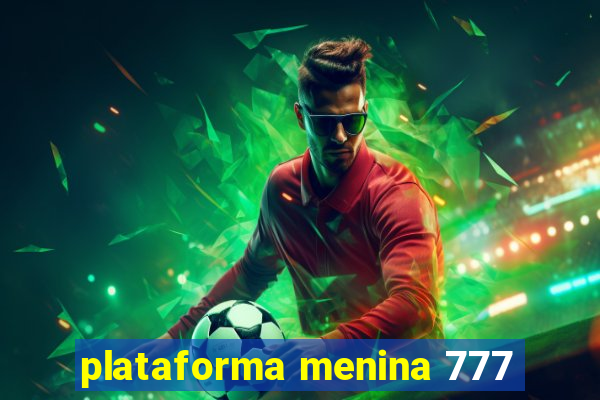 plataforma menina 777