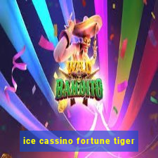 ice cassino fortune tiger