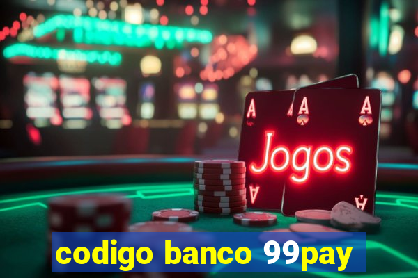 codigo banco 99pay