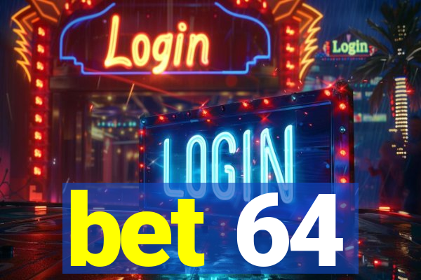 bet 64