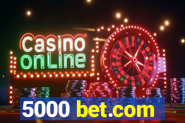 5000 bet.com