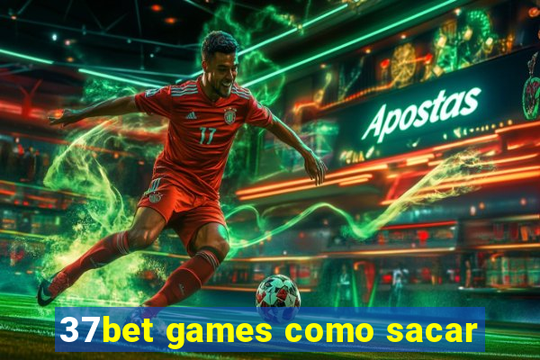 37bet games como sacar