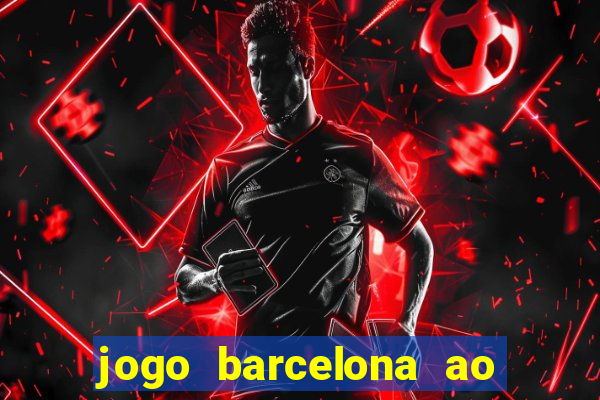 jogo barcelona ao vivo futemax