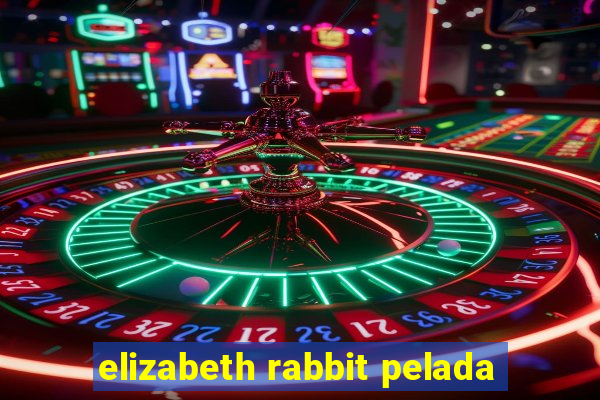 elizabeth rabbit pelada