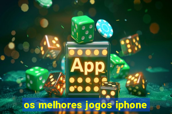 os melhores jogos iphone