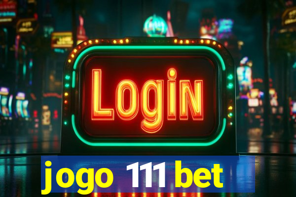 jogo 111 bet